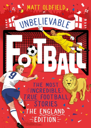 Cover image for 9781526363527 - The Most Incredible True Football Stories - The England Edition