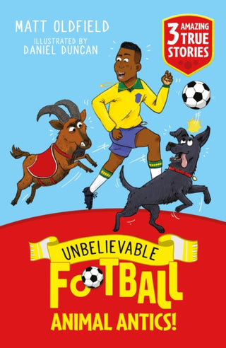 Cover image for 9781526367518 - Unbelievable Football Short Colour Stories: Animal Antics!