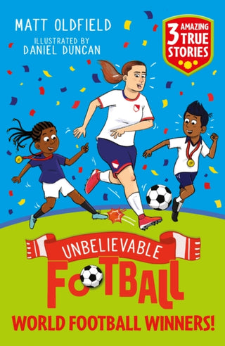 Cover image for 9781526367617 - Unbelievable Football Short Colour Stories: World Football Winners!
