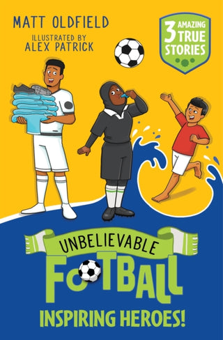 Cover image for 9781526367624 - Unbelievable Football Short Colour Stories: Inspiring Heroes!
