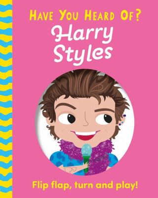 Cover image for 9781526384102 - Have You Heard Of?: Harry Styles