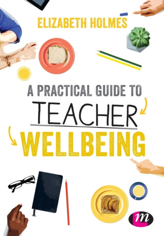 Cover image for 9781526445872 - A Practical Guide to Teacher Wellbeing