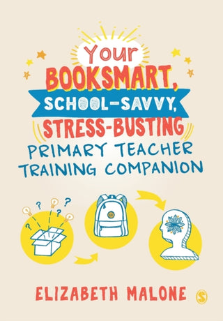 Cover image for 9781526494191 - Your Booksmart, School-savvy, Stress-busting Primary Teacher Training Companion