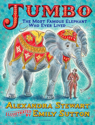 Cover image for 9781526608581 - Jumbo: The Most Famous Elephant Who Ever Lived