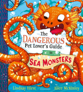Cover image for 9781526667168 - The Dangerous Pet Lover's Guide to Sea Monsters
