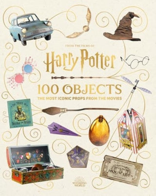 Cover image for 9781526681546 - From the Films of Harry Potter: 100 Objects: The Most Iconic Props from the Movies