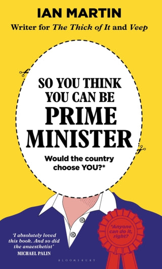 Cover image for 9781526683182 - So You Think You Can Be Prime Minister