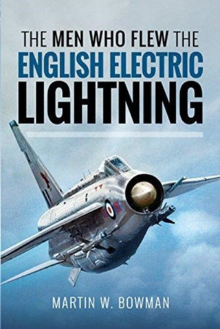 Cover image for 9781526705648 - The Men Who Flew the English Electric Lightning