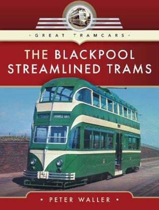 Cover image for 9781526709042 - The Blackpool Streamlined Trams