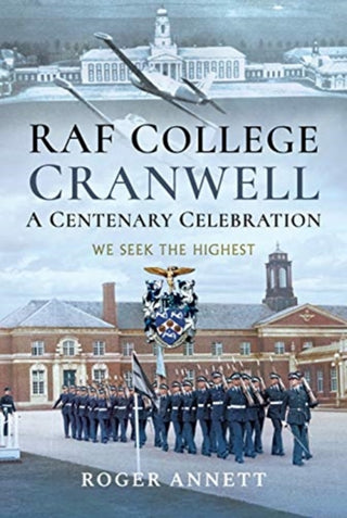 Cover image for 9781526712189 - Raf College Cranwell a Centenary Celebration