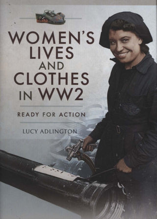Cover image for 9781526712349 - Women's Lives and Clothes in WW2