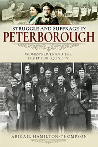 Cover image for 9781526716729 - Struggle and Suffrage in Peterborough