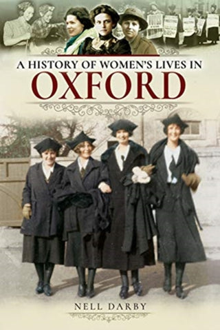 Cover image for 9781526717856 - A History of Women's Lives in Oxford