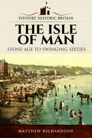 Cover image for 9781526720771 - Visitors' Historic Britain: The Isle of Man
