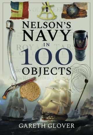 Cover image for 9781526731326 - Nelson's Navy in 100 Objects