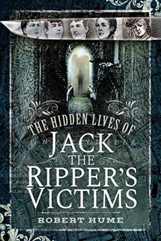 Cover image for 9781526738608 - The Hidden Lives of Jack the Ripper's Victims