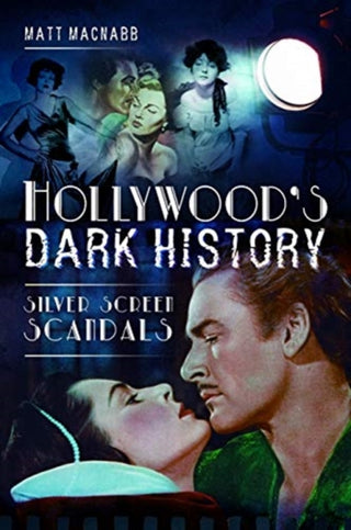Cover image for 9781526740748 - Hollywood's Dark History