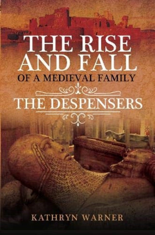 Cover image for 9781526744937 - The Rise and Fall of a Medieval Family