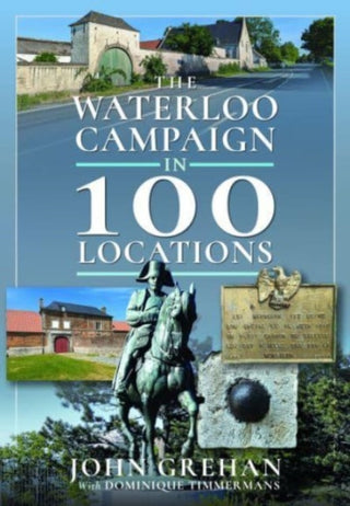 Cover image for 9781526746917 - The Waterloo Campaign in 100 Locations