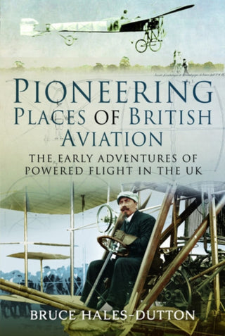 Cover image for 9781526750150 - Pioneering Places of British Aviation