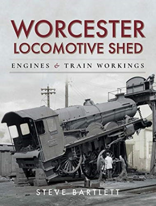 Cover image for 9781526750594 - Worcester Locomotive Shed