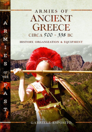 Cover image for 9781526751898 - Armies of Ancient Greece Circa 500 to 338 BC