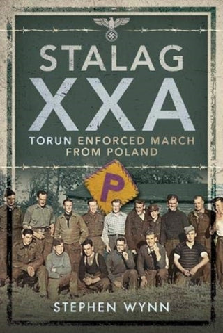 Cover image for 9781526754462 - Stalag XXA and the Enforced March from Poland
