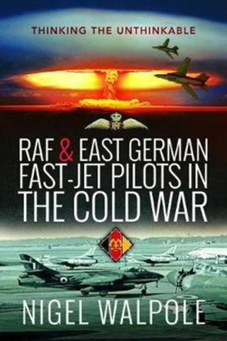 Cover image for 9781526758385 - RAF and East German Fast-Jet Pilots in the Cold War