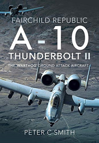 Cover image for 9781526759269 - Fairchild Republic A-10 Thunderbolt II
