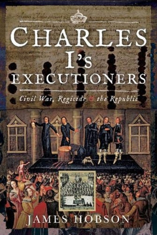 Cover image for 9781526761842 - Charles I's Executioners