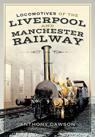 Cover image for 9781526763983 - Locomotives of the Liverpool and Manchester Railway