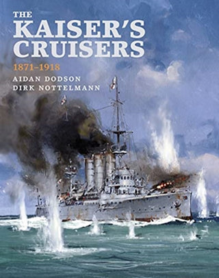 Cover image for 9781526765765 - The Kaiser's Cruisers, 1871-1918