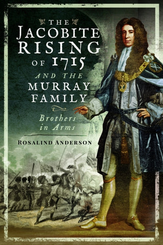 Cover image for 9781526766809 - The Jacobite Rising of 1715 and the Murray Family