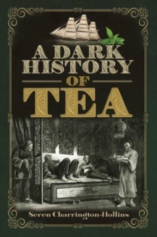 Cover image for 9781526766816 - A Dark History of Tea