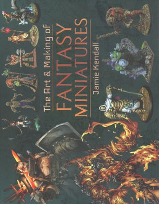 Cover image for 9781526767424 - The Art and Making of Fantasy Miniatures
