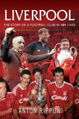 Cover image for 9781526767783 - Liverpool: The Story of a Football Club in 101 Lives