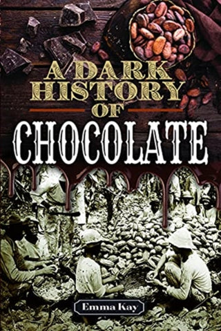 Cover image for 9781526768308 - A Dark History of Chocolate