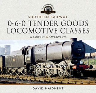 Cover image for 9781526770097 - Southern Railway, 0-6-0 Tender Goods Locomotive Classes