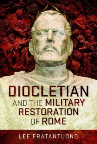 Cover image for 9781526771834 - Diocletian and the Military Restoration of Rome