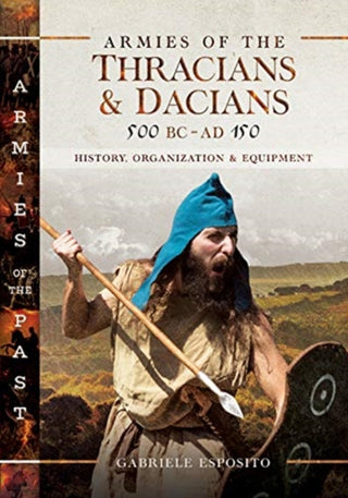 Cover image for 9781526772749 - Armies of the Thracians and Dacians, 500 BC to AD 150