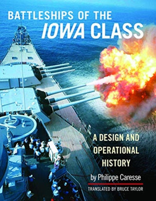 Cover image for 9781526773180 - Battleships of the Iowa Class: A Design and Operational History