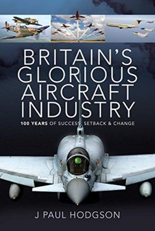 Cover image for 9781526774668 - Britain's Glorious Aircraft Industry
