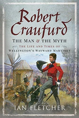 Cover image for 9781526775191 - Robert Craufurd: The Man and the Myth