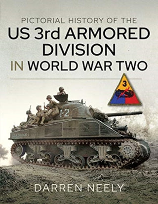 Cover image for 9781526775511 - Pictorial History of the US 3rd Armored Division in World War Two