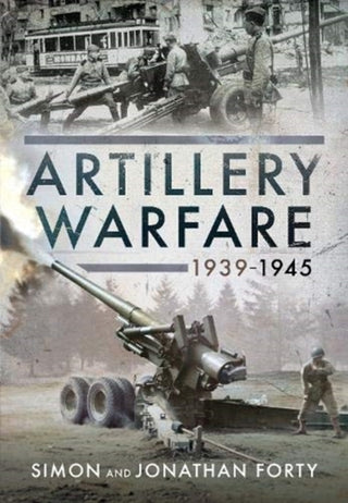Cover image for 9781526776785 - Artillery Warfare, 1939-1945