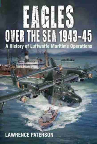 Cover image for 9781526777652 - Eagles over the Sea, 1943-45