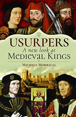 Cover image for 9781526779502 - Usurpers, A New Look at Medieval Kings