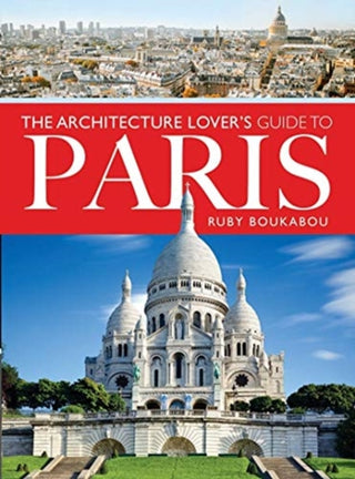 Cover image for 9781526779977 - The Architecture Lover's Guide to Paris