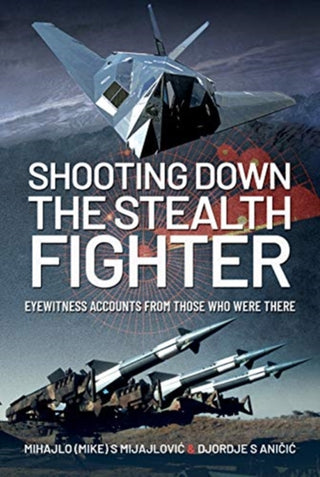 Cover image for 9781526780423 - Shooting Down the Stealth Fighter