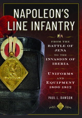 Cover image for 9781526783998 - Napoleon’s Line Infantry – From the Battle of Jena to the Invasion of Iberia